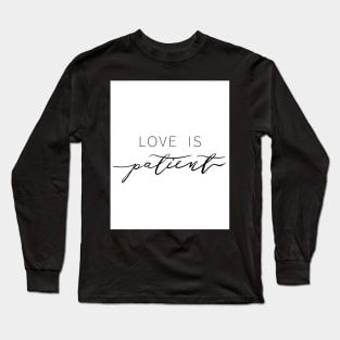 Love is Patient Long Sleeve T-Shirt